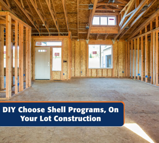 DIY Choose Shell Programs, On Your Lot Construction