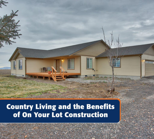 Country Living and the Benefits of On Your Lot Construction